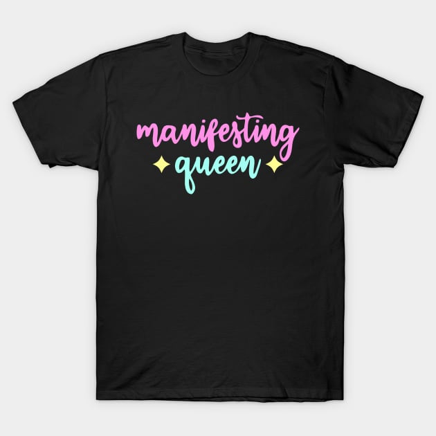 manifesting queen - law of attraction T-Shirt by Manifesting123